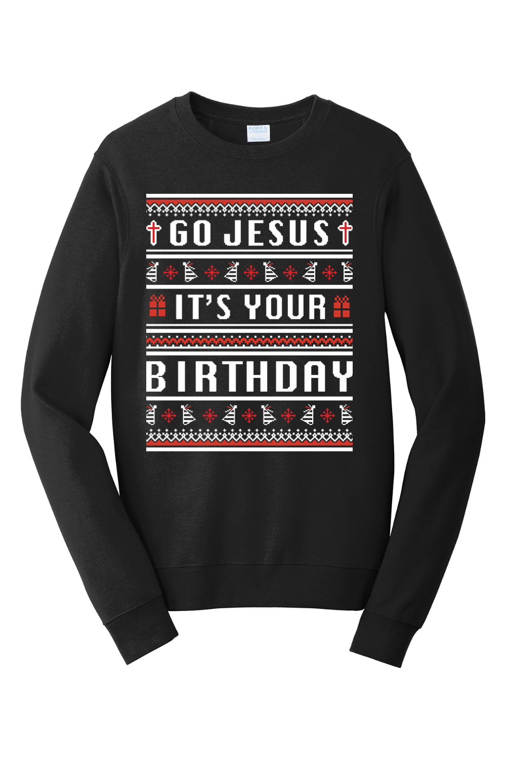 Go Jesus, It's your Birthday! Crewneck Sweatshirt