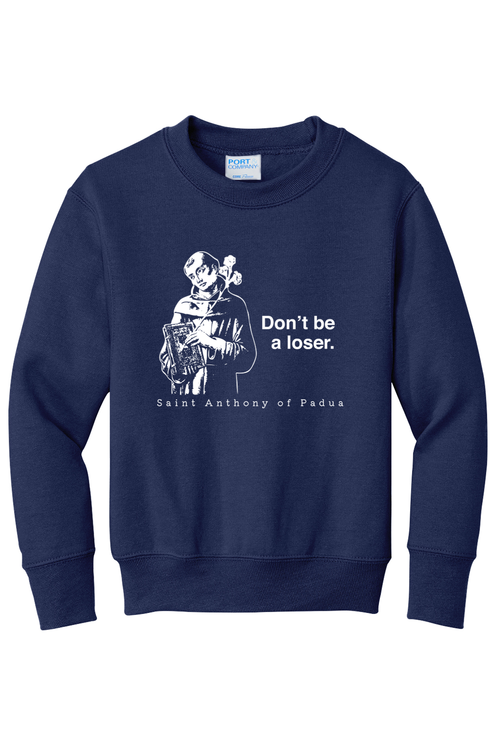 Don't Be a Loser - St Anthony of Padua - Youth Crewneck Sweatshirt