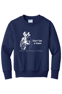 Don't Be a Loser - St Anthony of Padua - Youth Crewneck Sweatshirt
