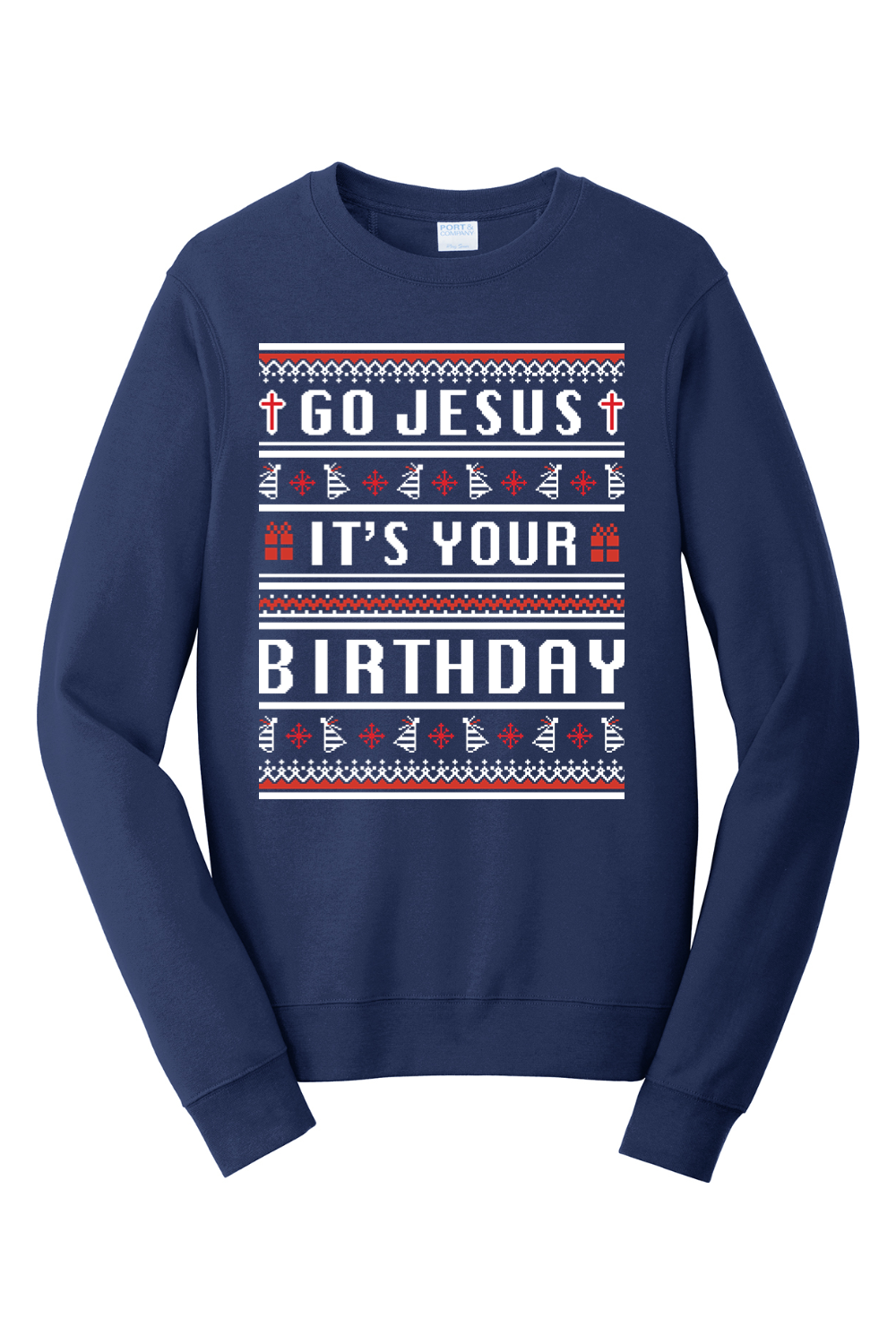 Go Jesus, It's your Birthday! Crewneck Sweatshirt