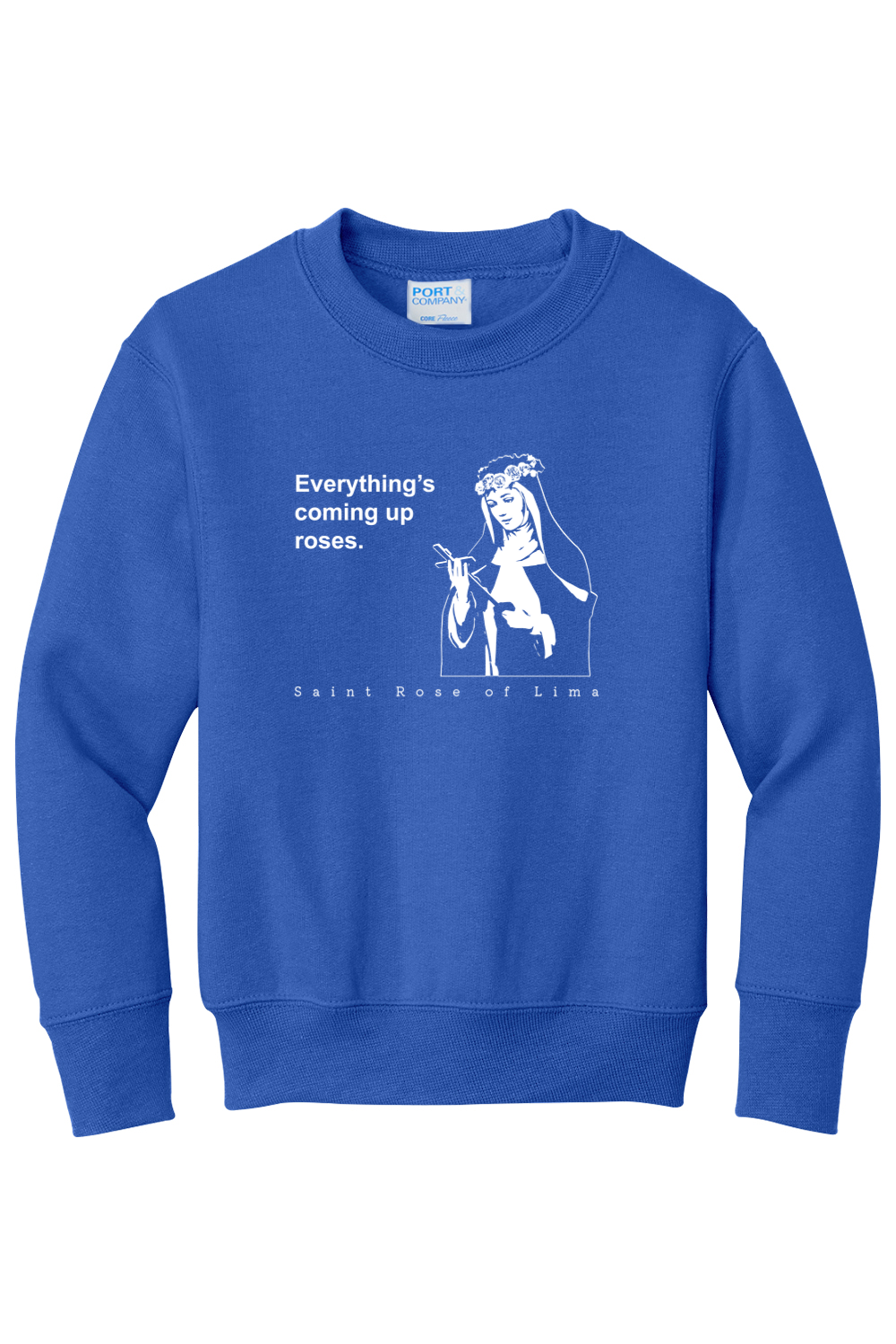 Everything's Coming Up Roses - St Rose of Lima - Youth  Crewneck Sweatshirt