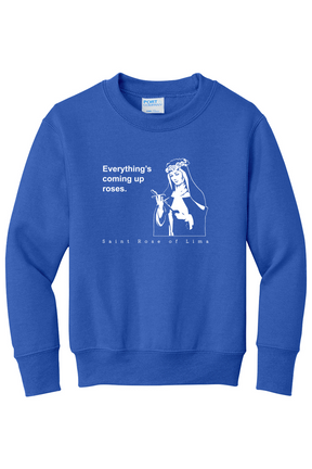 Everything's Coming Up Roses - St Rose of Lima - Youth  Crewneck Sweatshirt