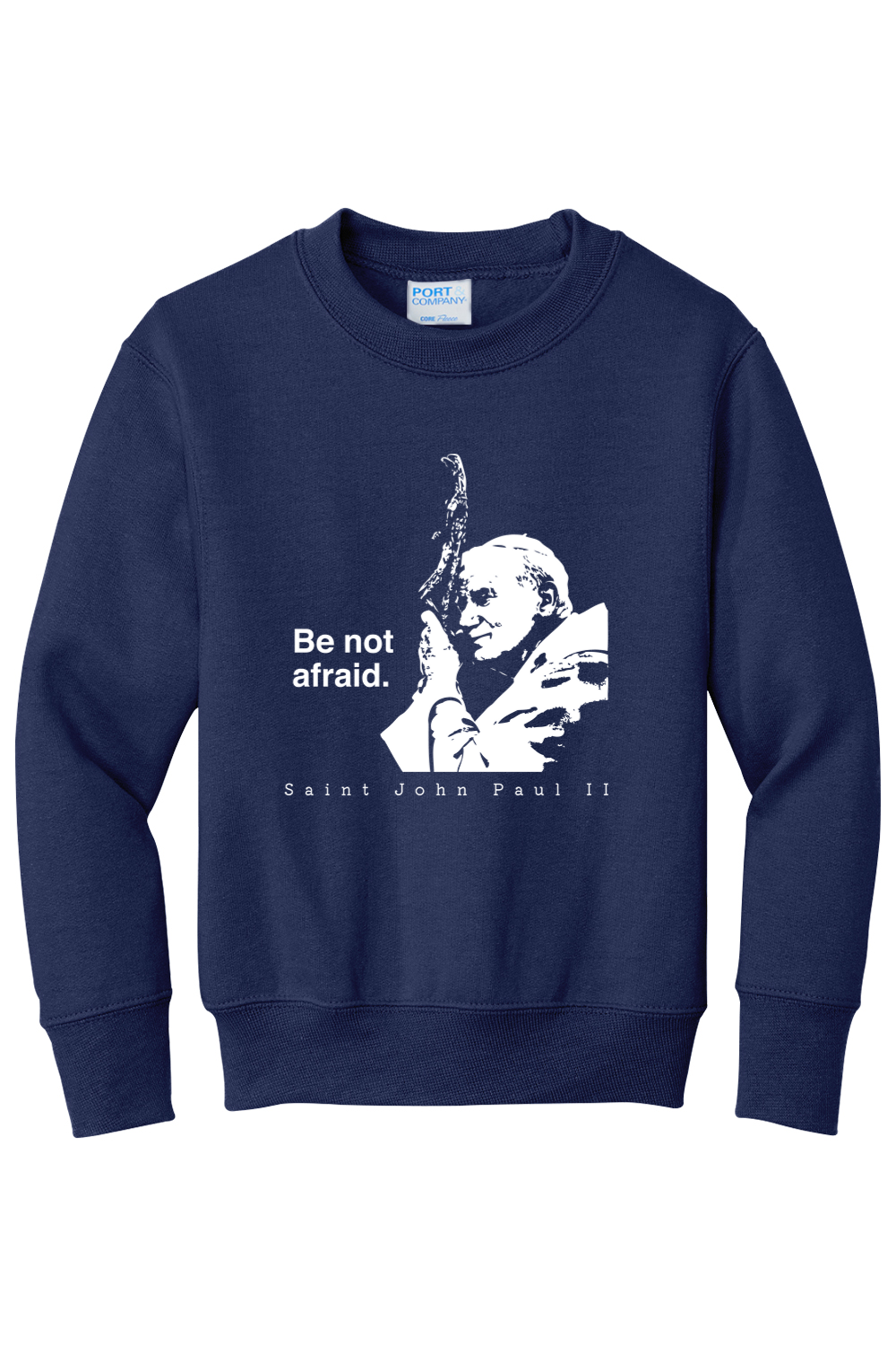 Be Not Afraid - St. John Paul II - Youth Crewneck Sweatshirt