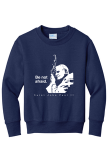 Be Not Afraid - St. John Paul II - Youth Crewneck Sweatshirt