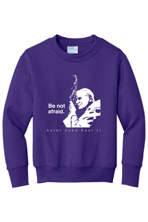 Be Not Afraid - St. John Paul II - Youth Crewneck Sweatshirt