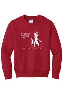 Everything's Coming Up Roses - St Rose of Lima - Youth  Crewneck Sweatshirt