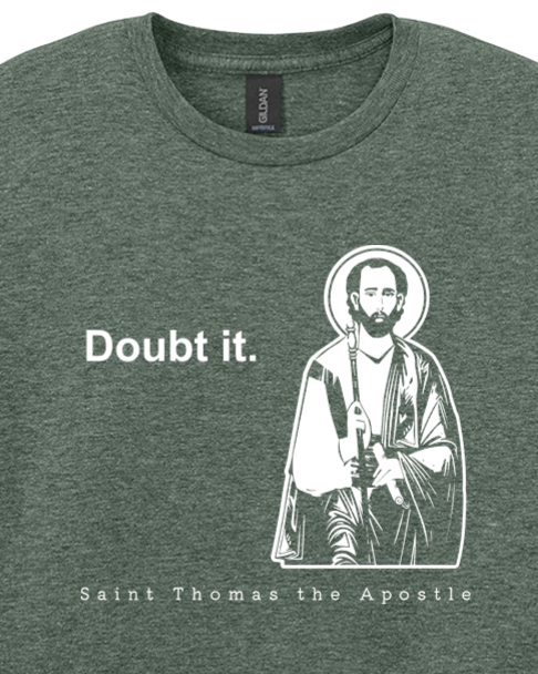 Doubt it - St. Thomas the Apostle Adult T-Shirt