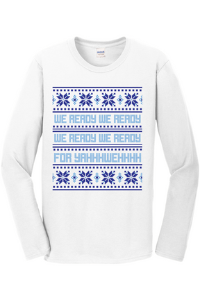 We Ready for Yahweh Long Sleeve T-Shirt