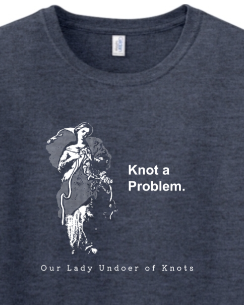 Knot a Problem - Our Lady Undoer of Knots - T-shirt