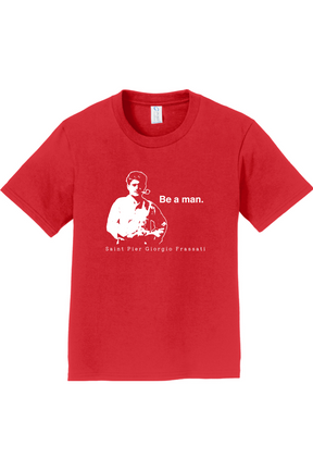 Be a Man  - St. Pier Giorgio Frassati Youth T-Shirt