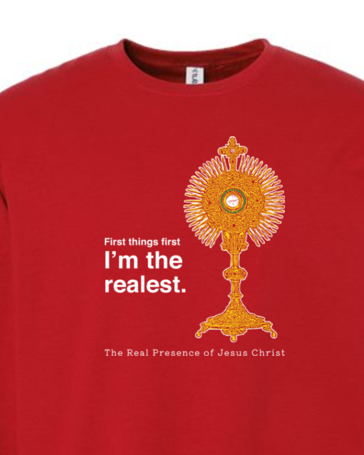 I'm the Realest - Real Presence of Christ in the Eucharist Crewneck Sweatshirt