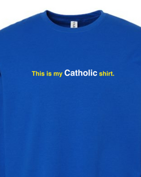 My Catholic Shirt - My Catholic Shirt Crewneck Sweatshirt