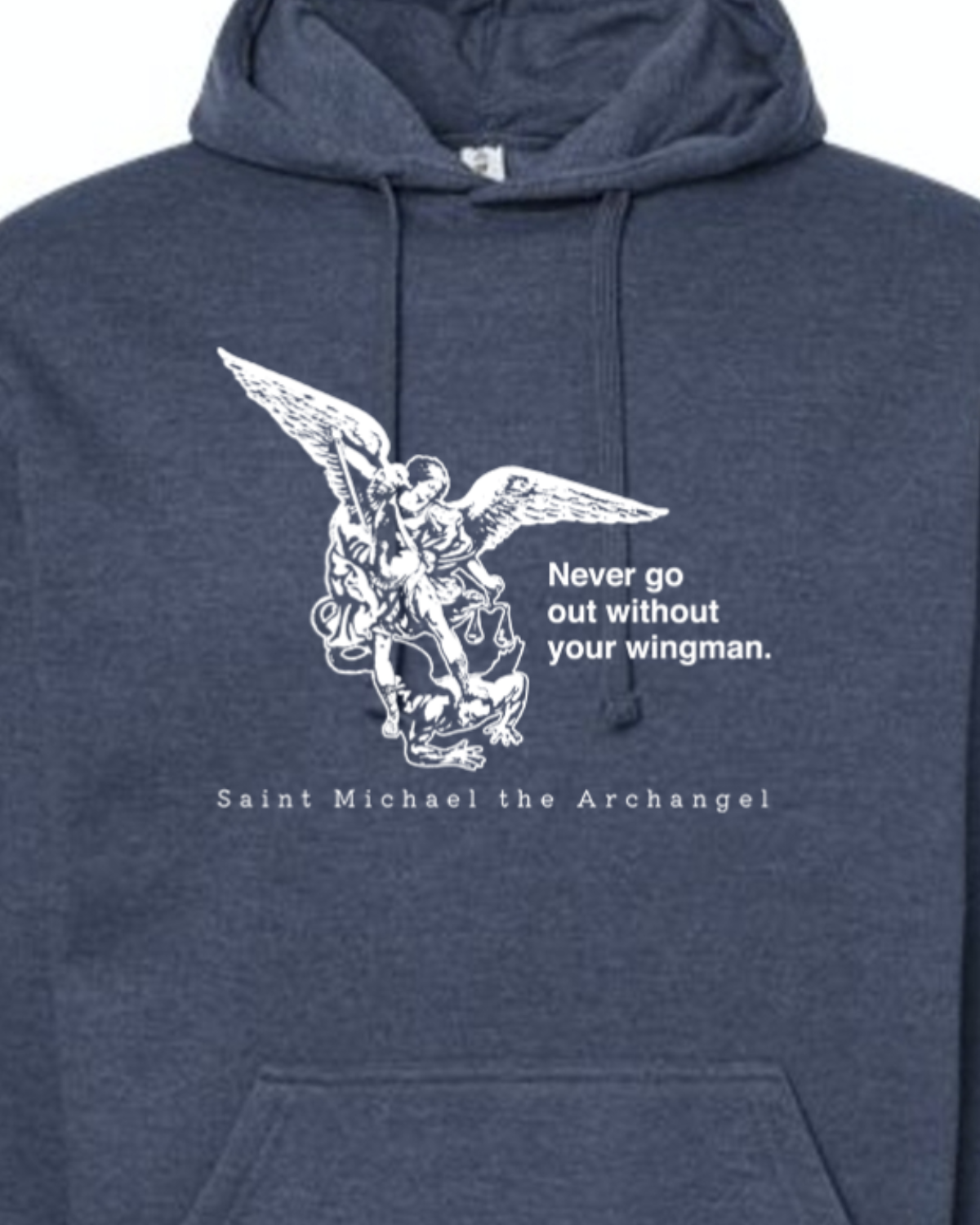 Never Go Without Your Wingman - St. Michael the Archangel Hoodie Sweatshirt