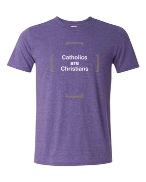 Catholics are Christians – Catholics are Christians T Shirt