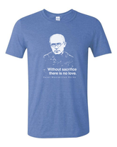 Without Sacrifice - St. Maximilian Kolbe T-Shirt