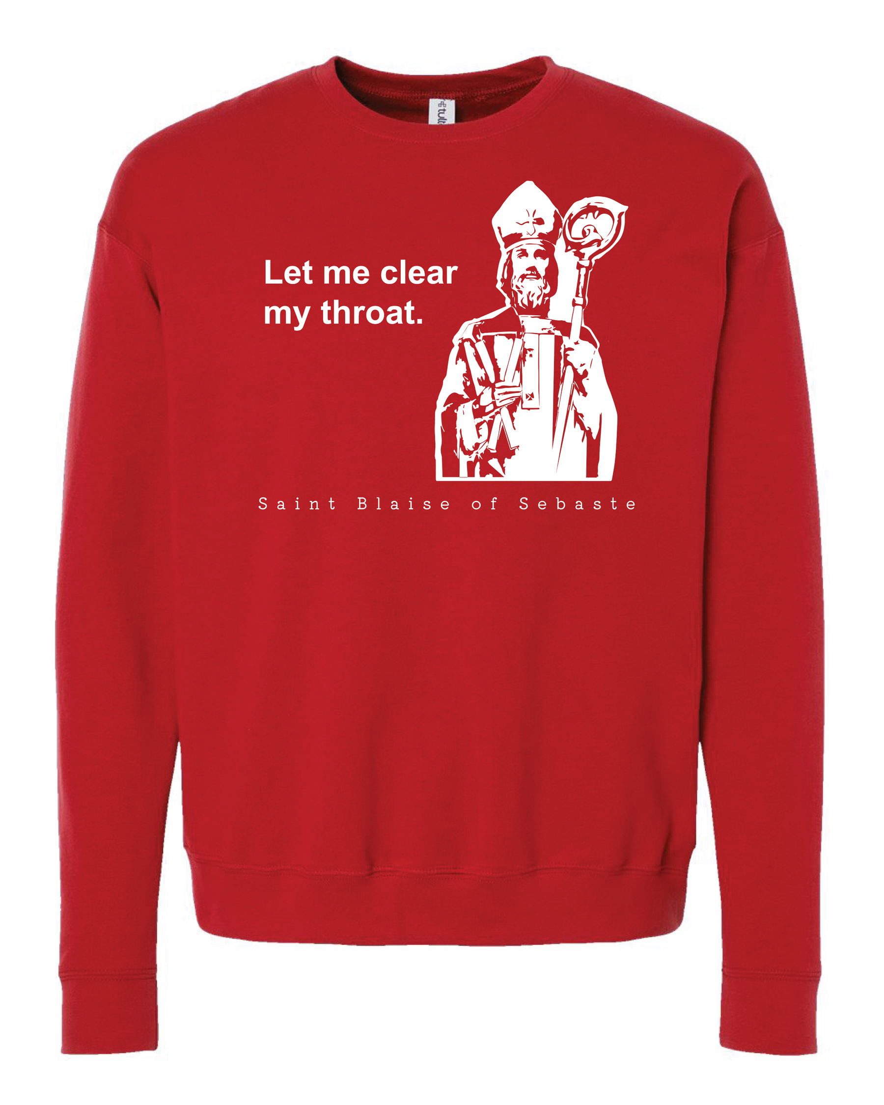 Let Me Clear My Throat - St. Blaise of Sebaste  Sweatshirt (Crewneck)