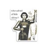 Who's Afraid of Little Old Me? - St. Joan of Arc Sticker