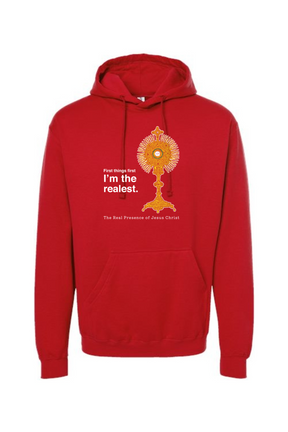 I'm the Realest - Real Presence of Christ in the Eucharist Hoodie Sweatshirt