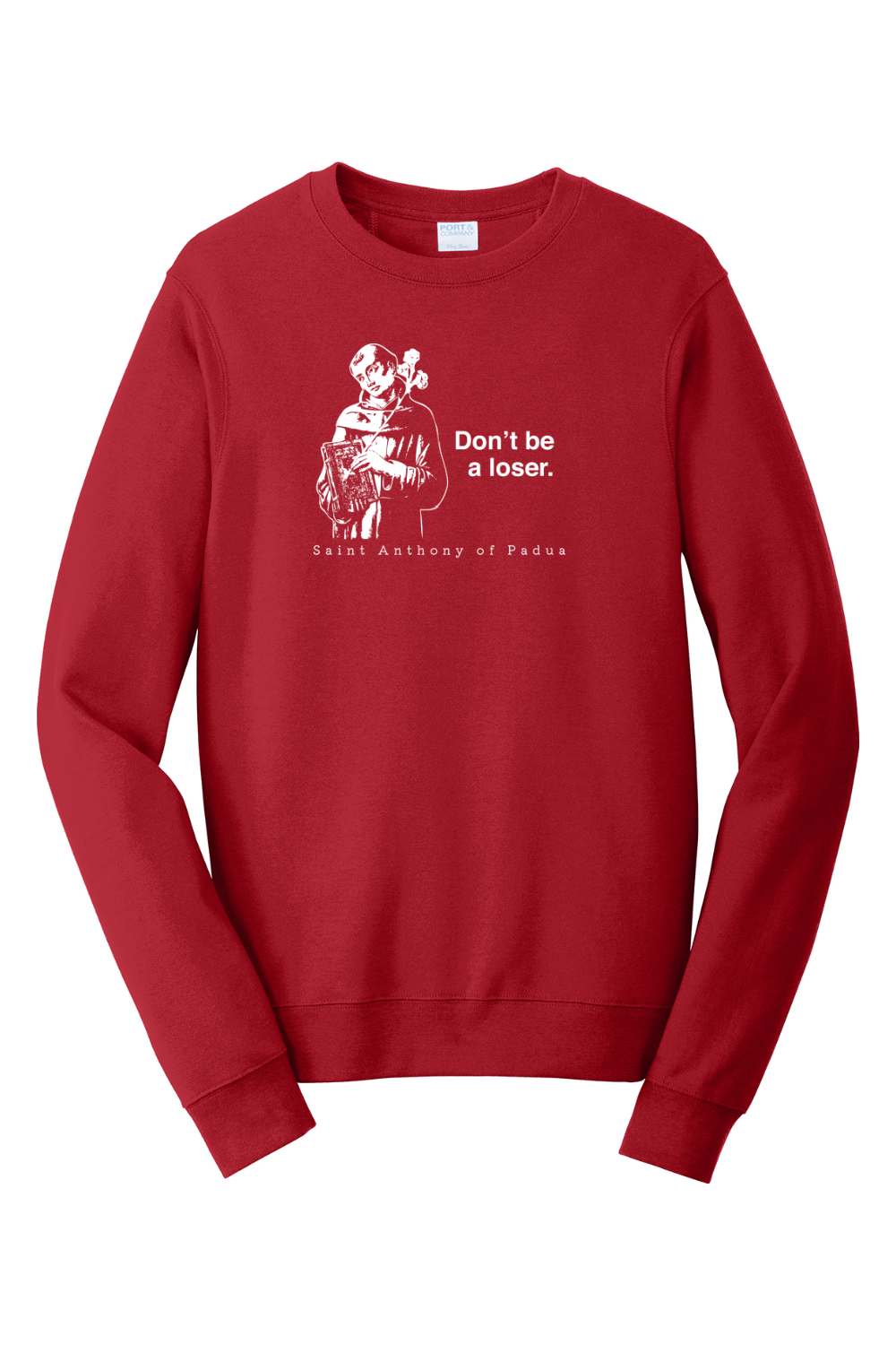 Don't Be a Loser - St Anthony of Padua - Crewneck Sweatshirt