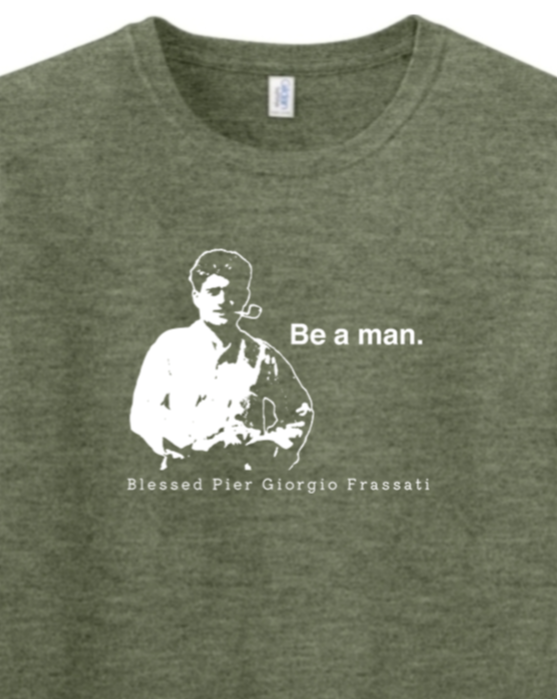Be a Man - Bl. Pier Giorgio Frassati Adult T-shirt