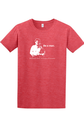 Be a Man - Bl. Pier Giorgio Frassati Adult T-shirt