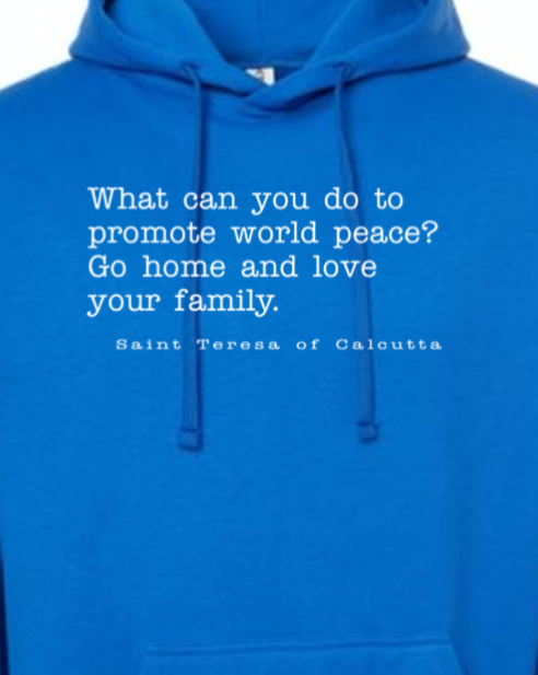 Love Your Family - St. Teresa of Calcutta Hoodie Sweatshirt