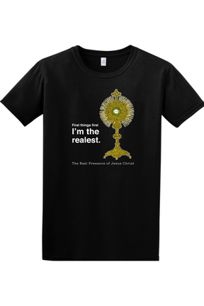 I'm the Realest – Real Presence of Christ in the Eucharist Adult T-shirt
