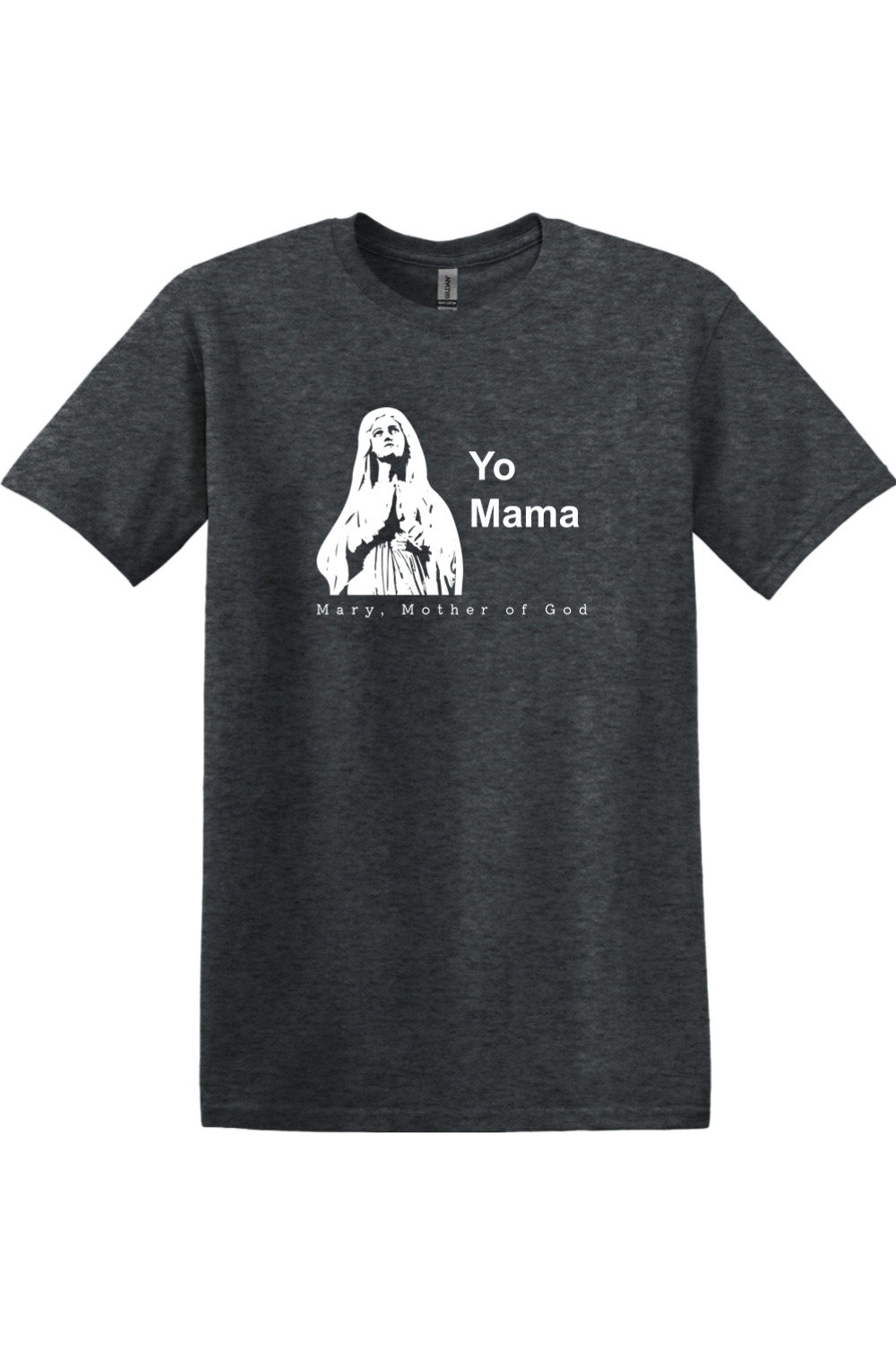 Yo Mama - Mary, Mother of God Adult T-Shirt