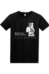 Whatever God Wants - St. Gianna Molla Adult T-Shirt