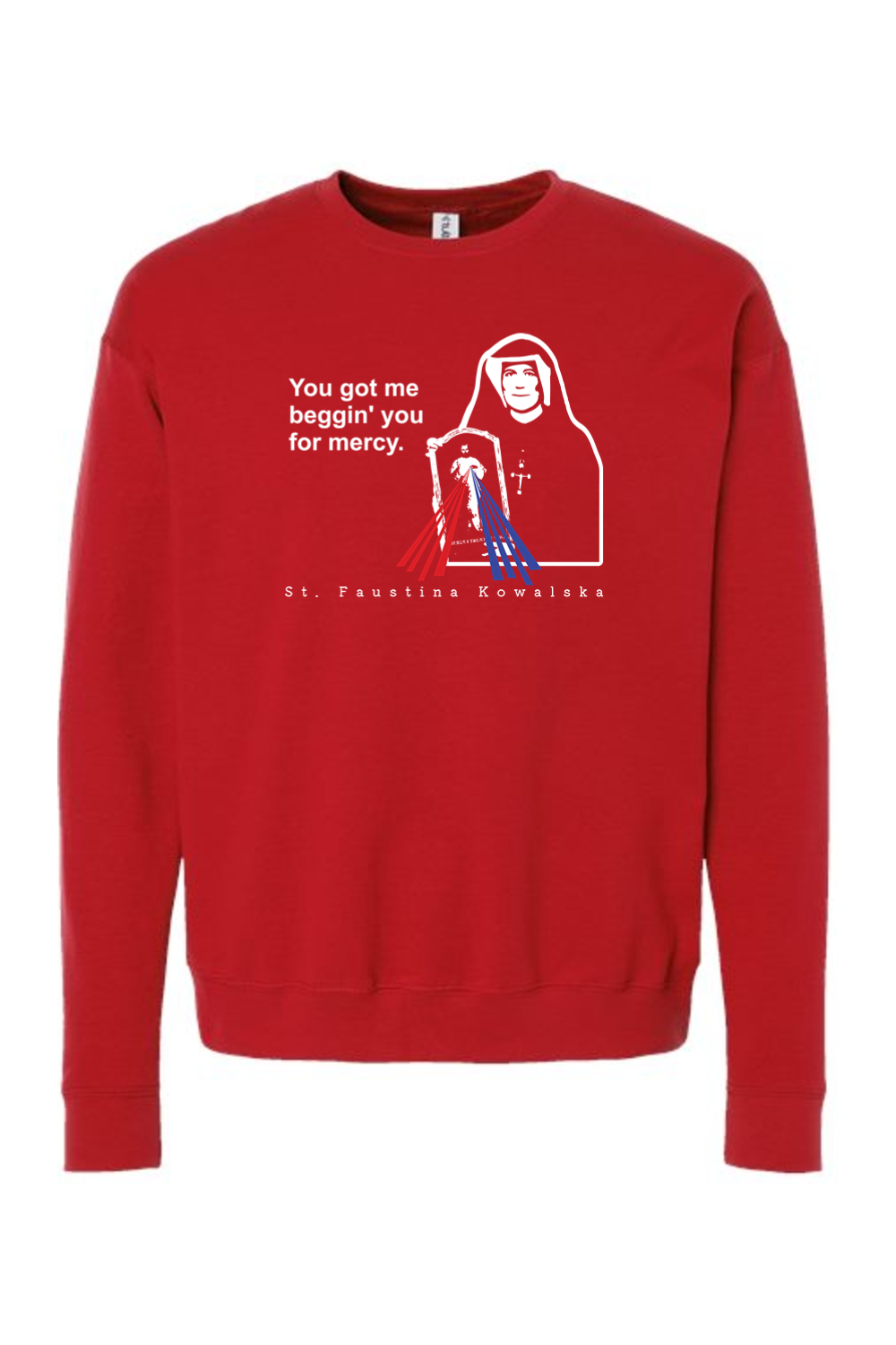 You Got Me Beggin' You For Mercy - St. Faustina Crewneck Sweatshirt