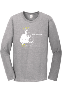 Be a Man  - St. Pier Giorgio Frassati Long Sleeve