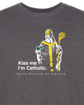 Kiss Me, I'm Catholic - St. Patrick of Ireland Crewneck Sweatshirt