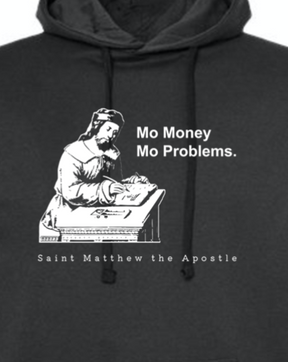 Mo Money Mo Problems - St. Matthew Hoodie Sweatshirt