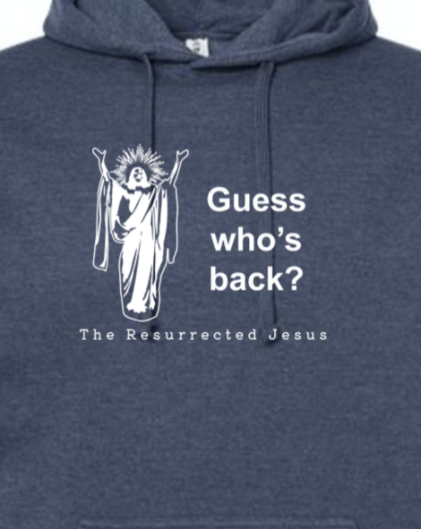 Guess Who's Back- Resurrection Jesus Hoodie Sweatshirt