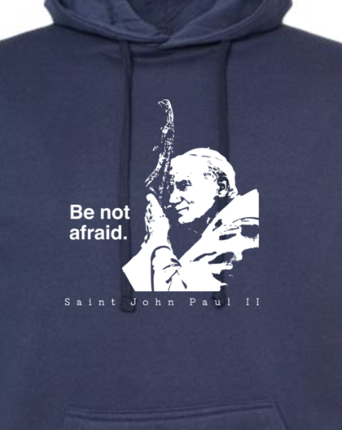 Be Not Afraid - St. John Paul II Hoodie Sweatshirt