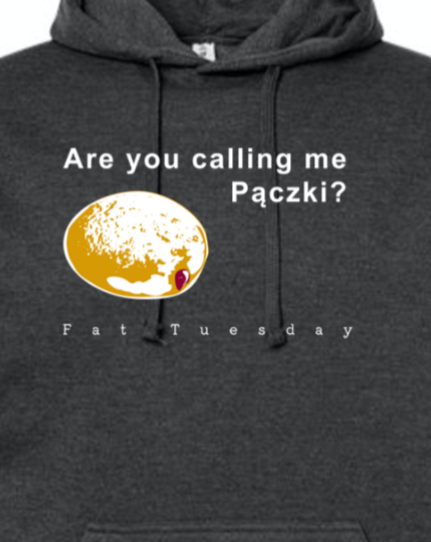 Are you calling me Paczki - Fat Tuesday Hoodie Sweatshirt