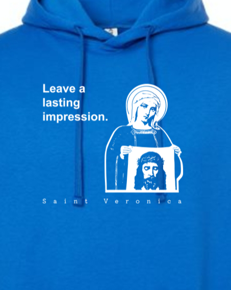 Leave a Lasting Impression - St Veronica Hoodie Sweatshirt