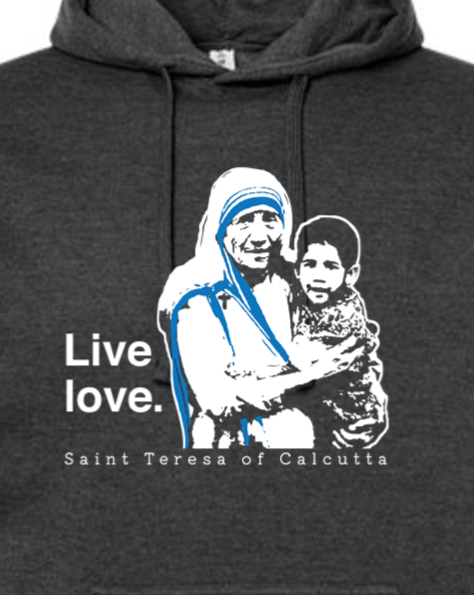 Live Love - St. Teresa of Calcutta Hoodie Sweatshirt