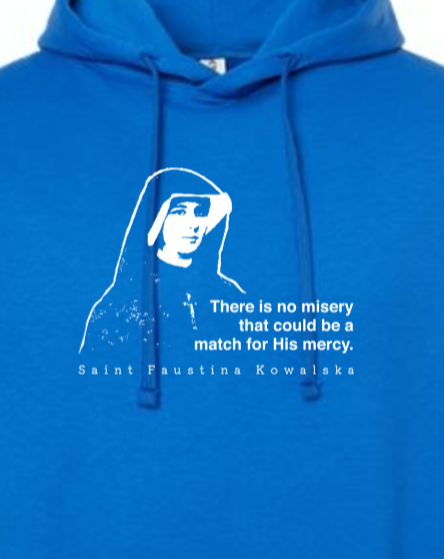 Mercy Message - St. Faustina Kowalska Hoodie Sweatshirt