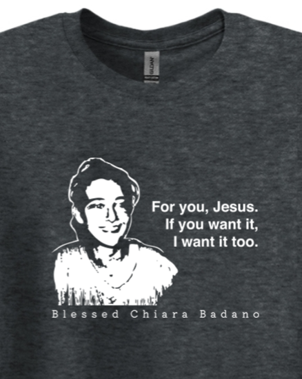 For you, Jesus - Bl. Chiara Badano Adult T-shirt | Sock Religious