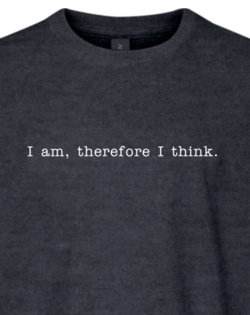 I am, Therefore I Think - Realism Philosophy Youth T-Shirt