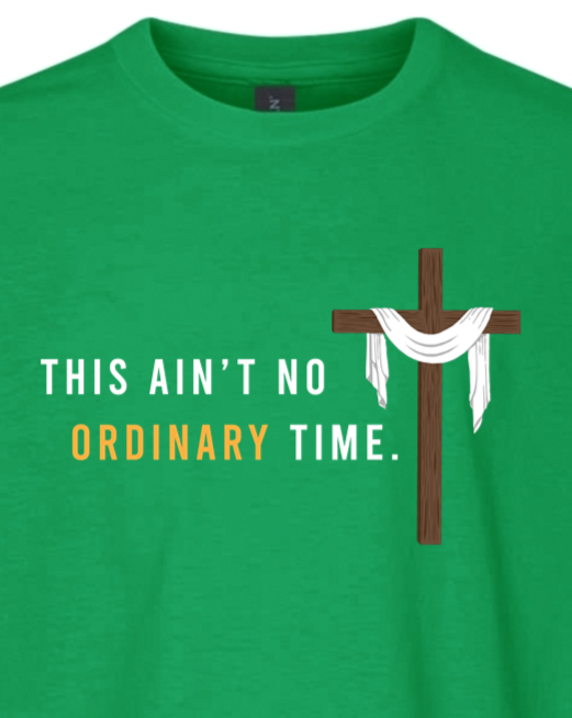 Ain't No Ordinary Time - Easter Season T-Shirt - youth