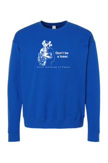Don't Be a Loser - St. Anthony of Padua Crewneck Sweatshirt