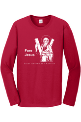 Fore Jesus - St. Andrew the Apostle Long Sleeve