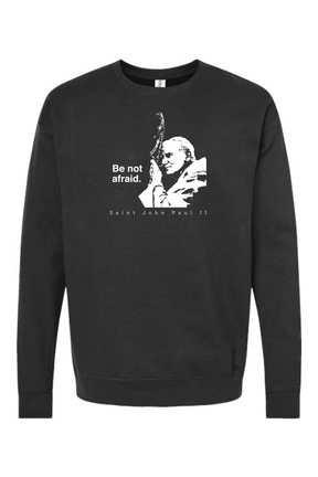 Be Not Afraid - St. John Paul II Crewneck Sweatshirt