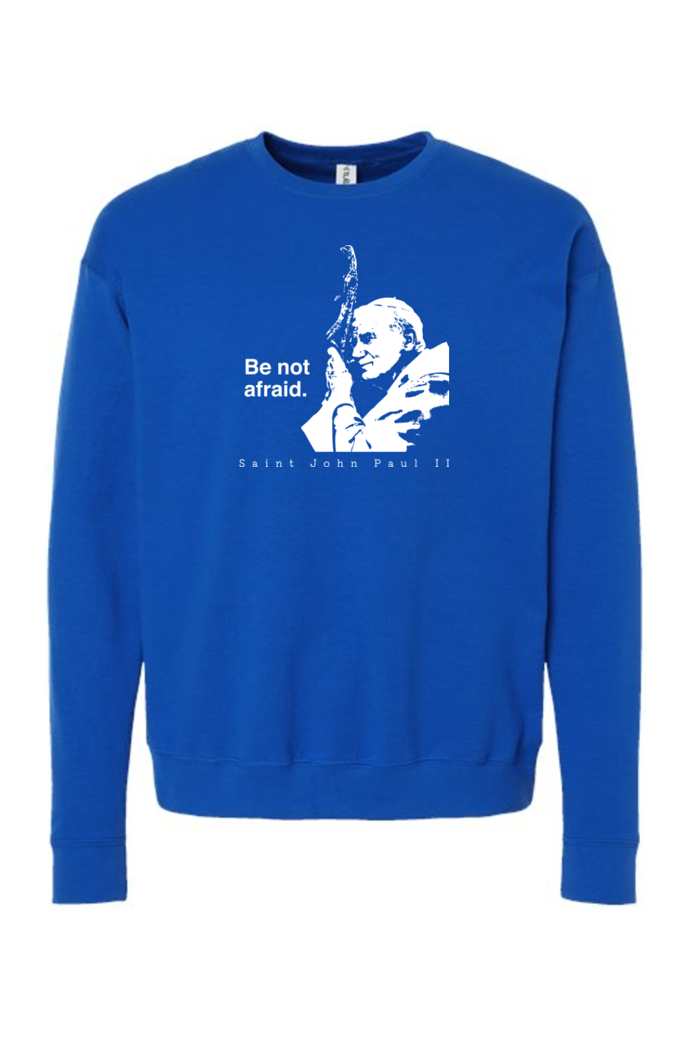 Be Not Afraid - St. John Paul II Crewneck Sweatshirt