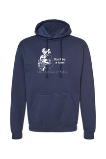 Don't Be a Loser - St. Anthony of Padua Hoodie Sweatshirt