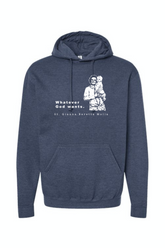 Whatever God Wants - St. Gianna Hoodie Sweatshirt