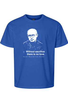 Without Sacrifice - St. Maximilian Kolbe Youth T-Shirt