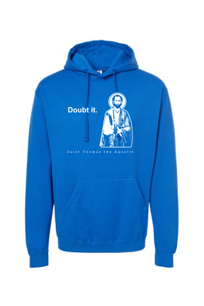 Doubt it - St. Thomas the Apostle Hoodie Sweatshirt